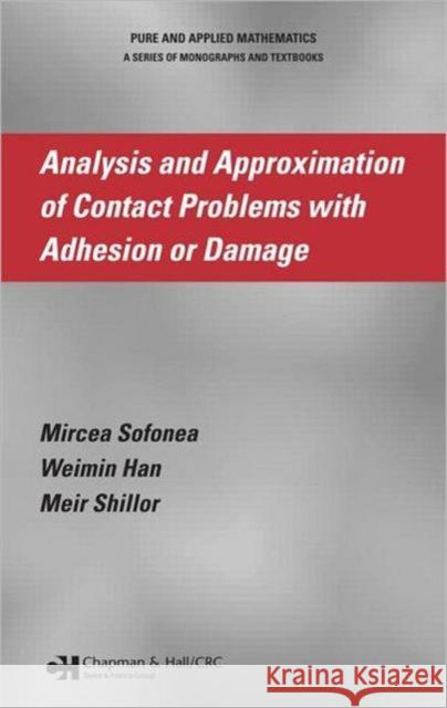 Analysis and Approximation of Contact Problems with Adhesion or Damage M. Sofonea Meir Shillor Weimin Han 9781584885856