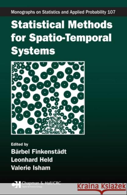 Statistical Methods for Spatio-Temporal Systems Barbel Finkenstadt Finkenstadt Finkenstadt Barbel Finkenstadt 9781584885931