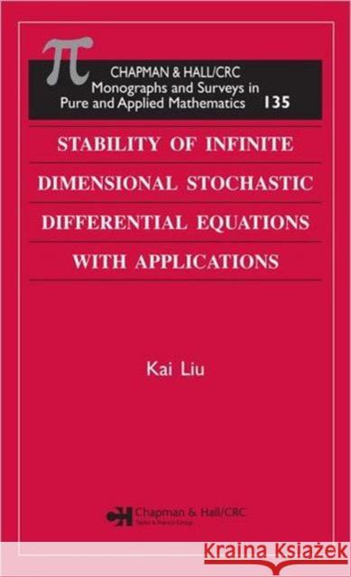 Stability of Infinite Dimensional Stochastic Differential Equations with Applications Kai Liu Haim Brezis Alan Jeffrey 9781584885986 Chapman & Hall/CRC