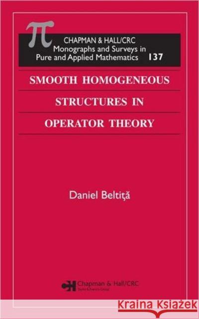 Smooth Homogeneous Structures in Operator Theory Daniel Cost Beltita 9781584886174 Chapman & Hall/CRC