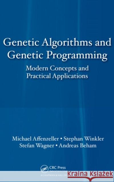 Genetic Algorithms and Genetic Programming: Modern Concepts and Practical Applications Affenzeller, Michael 9781584886297 Taylor & Francis