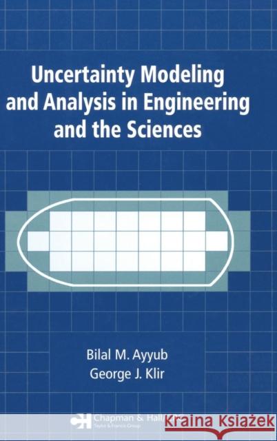 Uncertainty Modeling and Analysis in Engineering and the Sciences Bilal M. Ayyub Klir George J 9781584886440 Chapman & Hall/CRC