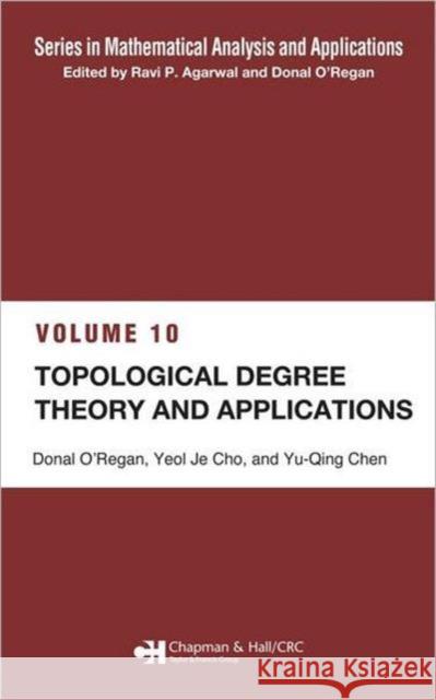 Topological Degree Theory and Applications O'Regan Donal                            Cho Yeol Je                              Chen Yu-Qing 9781584886488 Chapman & Hall/CRC