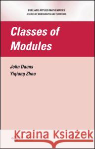 Classes of Modules John Dauns Yiqiang Zhou 9781584886600 Chapman & Hall/CRC