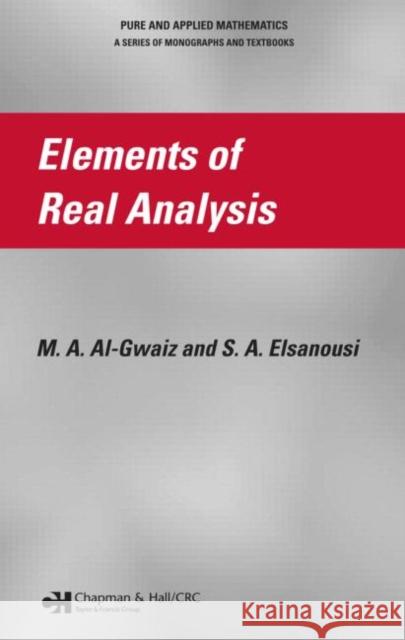 Elements of Real Analysis M. a. Al-Gawaiz S. A. Elsanousi 9781584886617 Chapman & Hall/CRC