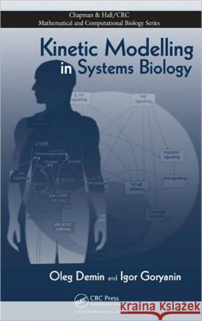 kinetic modelling in systems biology  Demin, Oleg 9781584886679