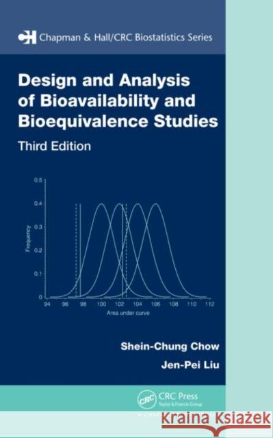Design and Analysis of Bioavailability and Bioequivalence Studies Chow Chow Shein-Chung Chow Jen-Pei Liu 9781584886686 Chapman & Hall/CRC
