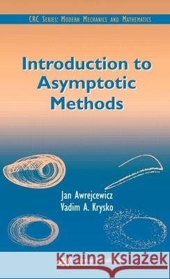 Introduction to Asymptotic Methods Jan Awrejcewicz Vadim A. Krysko 9781584886778 Chapman & Hall/CRC