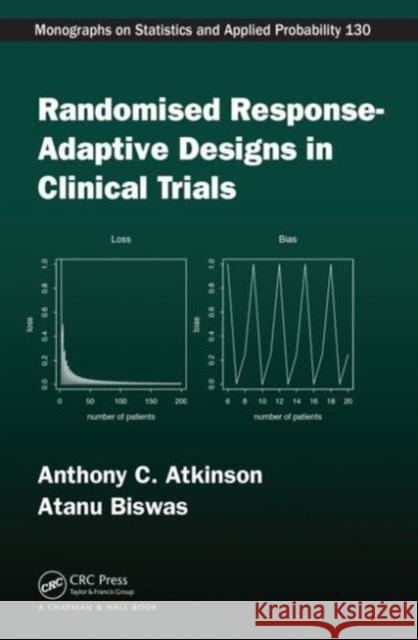 Randomised Response-Adaptive Designs in Clinical Trials Atanu Biswas Anthony C. Atkinson  9781584886938