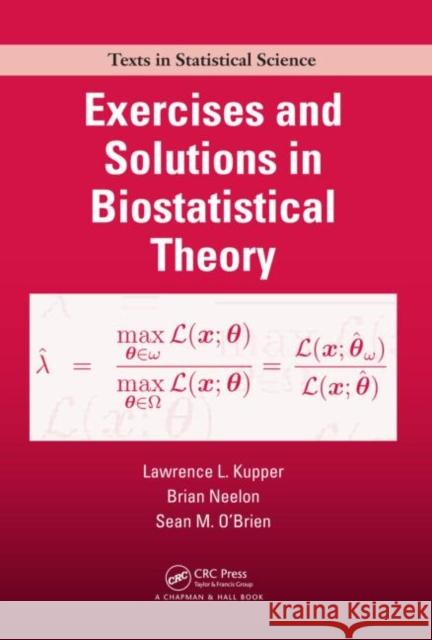 Exercises and Solutions in Biostatistical Theory Lawrence L Kupper 9781584887225 0