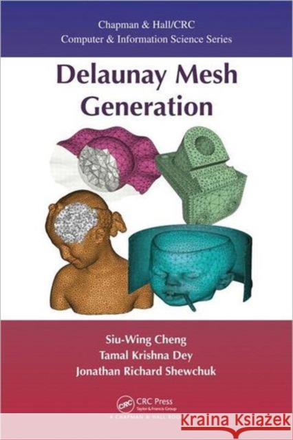 Delaunay Mesh Generation Siu-Wing Cheng Tamal K. Dey Sartaj Sahni 9781584887300