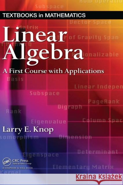 Linear Algebra: A First Course with Applications Knop, Larry E. 9781584887829 TAYLOR & FRANCIS LTD