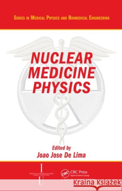 Nuclear Medicine Physics Joao Jose De Lima John G. Webster  9781584887959 Taylor & Francis