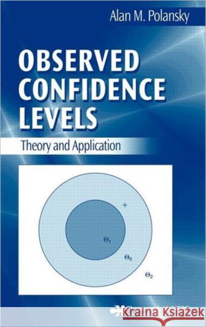 Observed Confidence Levels: Theory and Application Polansky, Alan M. 9781584888024 Chapman & Hall/CRC