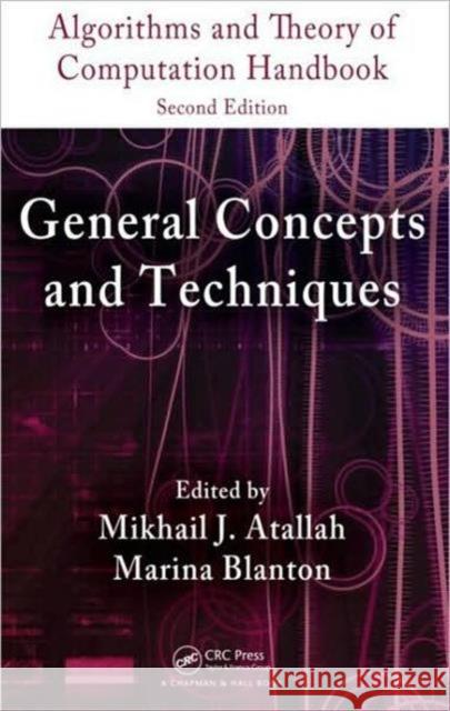 Algorithms and Theory of Computation Handbook, Volume 1: General Concepts and Techniques Atallah, Mikhail J. 9781584888222 Taylor & Francis
