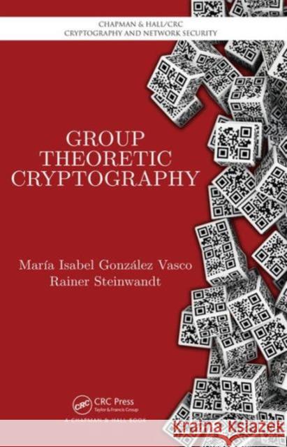 Group Theoretic Cryptography Maria Isabel Vasco Spyros Magliveras Rainer Steinwandt 9781584888369 Taylor & Francis