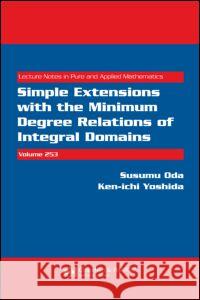 Simple Extensions with the Minimum Degree Relations of Integral Domains Susumu Oda Ken-Ichi Yoshida 9781584888512 Chapman & Hall/CRC