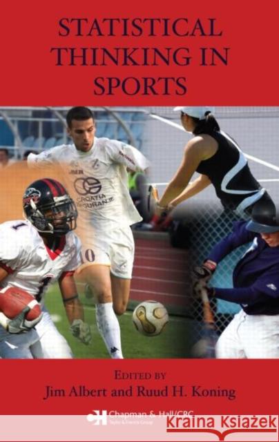 Statistical Thinking in Sports Jim Albert Ruud H. Koning 9781584888680