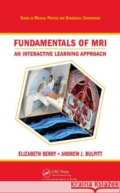 Fundamentals of MRI: An Interactive Learning Approach Berry, Elizabeth 9781584889014 Taylor & Francis Group