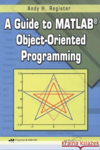 a guide to matlab(r) object-oriented programming  Register, Andy H. 9781584889113 0