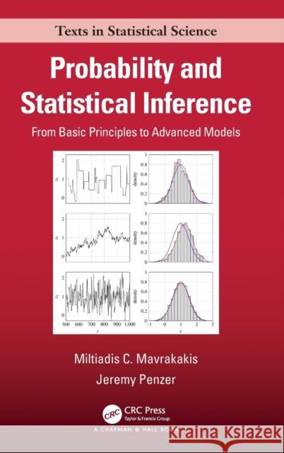 Probability and Statistical Inference: From Basic Principles to Advanced Models Mavrakakis, Miltiadis C. 9781584889397 Chapman & Hall/CRC