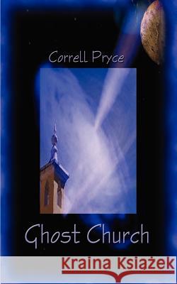 Ghost Church: The Mission of Repentance Pryce, Correll 9781585000159