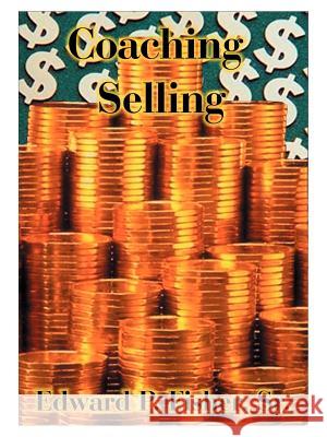 Coaching Selling: Focus on Projects That Will Make a Difference in Your Life Fisher, Edward P., Sr. 9781585001101 Authorhouse