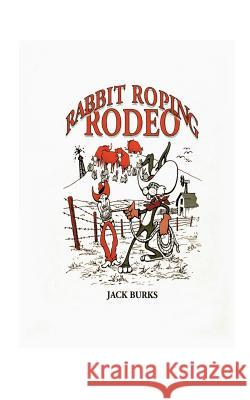 Rabbit Roping Rodeo Jack Burks 9781585003037