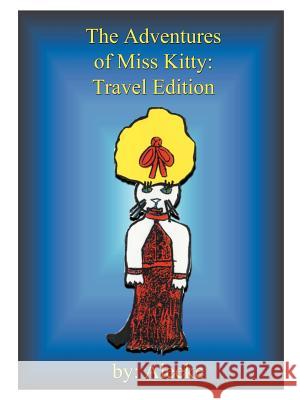 The Adventures of Miss Kitty: Exciting Journeys Aleekee 9781585003624