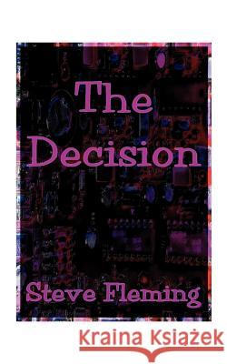 The Decision Fleming, Steve 9781585003778 Authorhouse