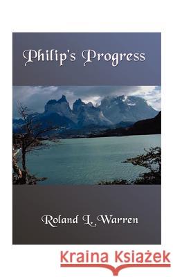 Philip's Progress Roland L. Warren 9781585004409