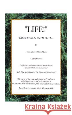 Life! from Venus, with Love Venus The Goddess of Love 9781585004522 Authorhouse
