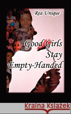 Good Girls Stay Empty-Handed Unique, Rea 9781585004829 Authorhouse