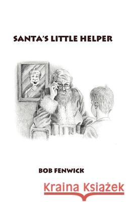 Santa's Little Helper Bob Fenwick 9781585005161