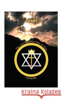 Jesus, the Two Become One in Him: Genesis King, Sandra L. 9781585005420 Authorhouse