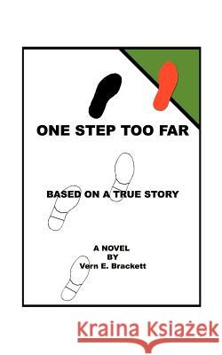 One Step Too Far Vern E. Brackett 9781585005536 Authorhouse