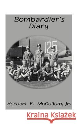 Bombardier's Diary Herb, Jr. McCollom 9781585005659 Authorhouse