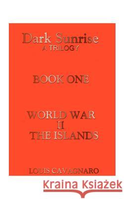 World War II the Islands Louis A. Cavagnaro 9781585006113