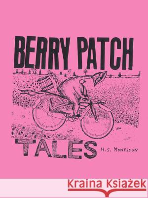 Berry Patch Tales: A Collection of Stories Monesson, Harry S. 9781585006656 Authorhouse