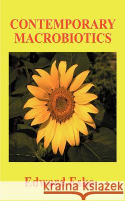 Contemporary Macrobiotics Edward Esko Alex Jack 9781585008551 