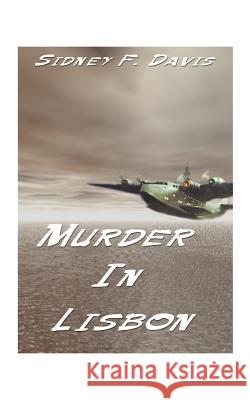 Murder in Lisbon Sidney F. Davis 9781585009091 Authorhouse