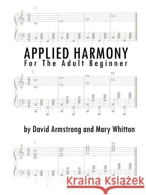 Applied Harmony for the Adult Beginner David Armstrong Mary Whitton 9781585009411