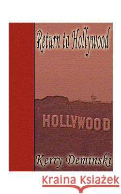 Return to Hollywood Kerry Deminski 9781585009442 Authorhouse