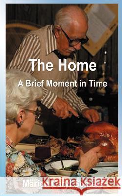 The Home a Brief Moment in Time: A Brief Moment in Time Somers, Marion Caryl 9781585009619 Authorhouse