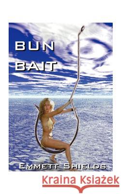 Bun Bait Emmett Shields 9781585009879