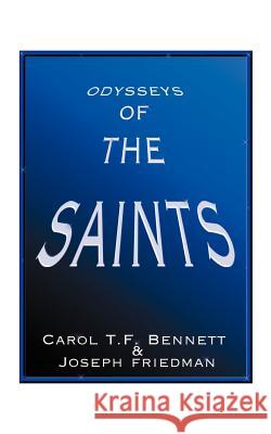 Odysseys of the Saints Carol T. F. Bennett Joseph Friedman 9781585009947 Authorhouse