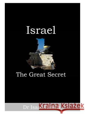Israel: The Great Secret Hirsch, Isaac 9781585009992