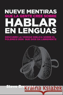 Nueve Mentiras Que La Gente Cree Sobre Hablar En Lenguas Steve Bremner, Victoria Jones 9781585020492