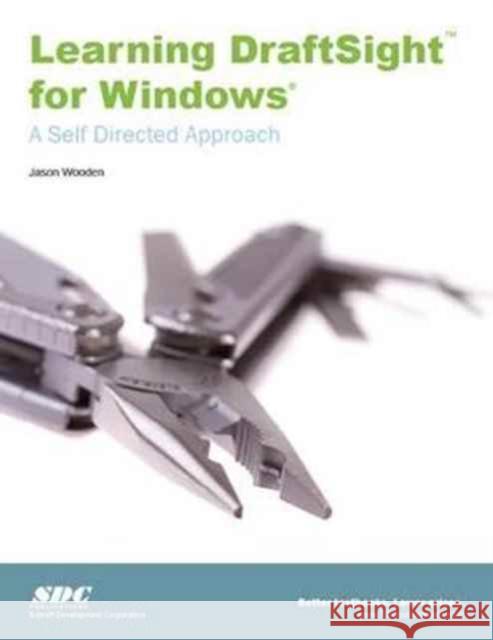 Learning Draftsight for Windows Jason Wooden   9781585036622 SDC Publications