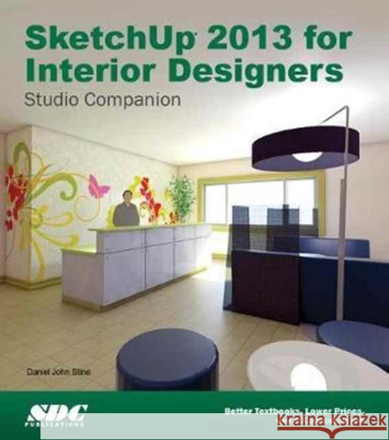 SketchUp 2013 for Interior Designers Daniel Stine 9781585038381